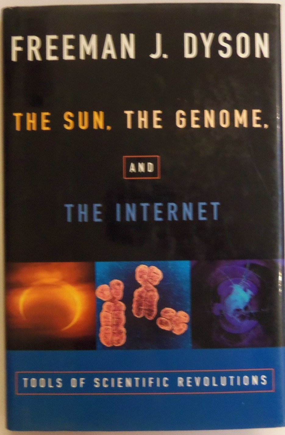 Sun, the Genome, and the Internet: Tools of Scientific Revolutions book cover