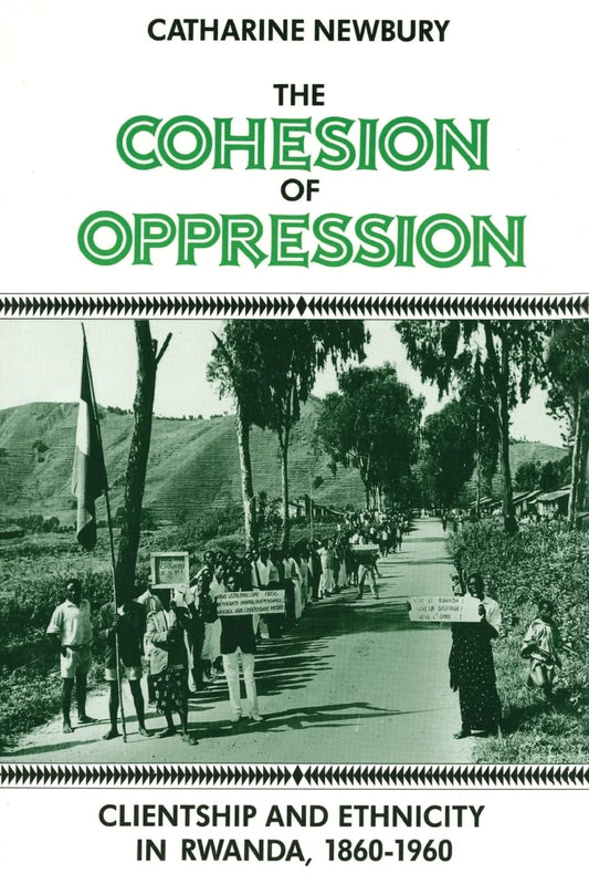 Cohesion of Oppression: Clientship and Ethnicity in Rwanda, 1860-1960 book cover