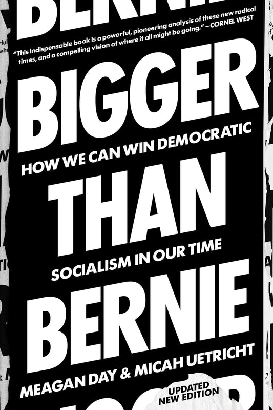 Bigger Than Bernie: How We Can Win Democratic Socialism in Our Time book cover