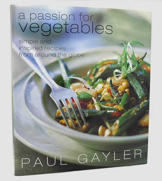 Passion for Vegetables: Simple and Inspired Recipes from Around the Globe