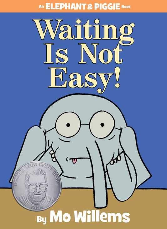 Waiting Is Not Easy!-An Elephant and Piggie Book book cover