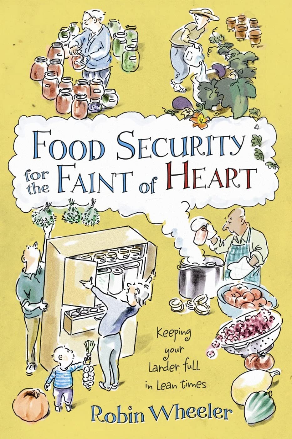 Food Security for the Faint of Heart: Keeping Your Larder Full in Lean Times book cover