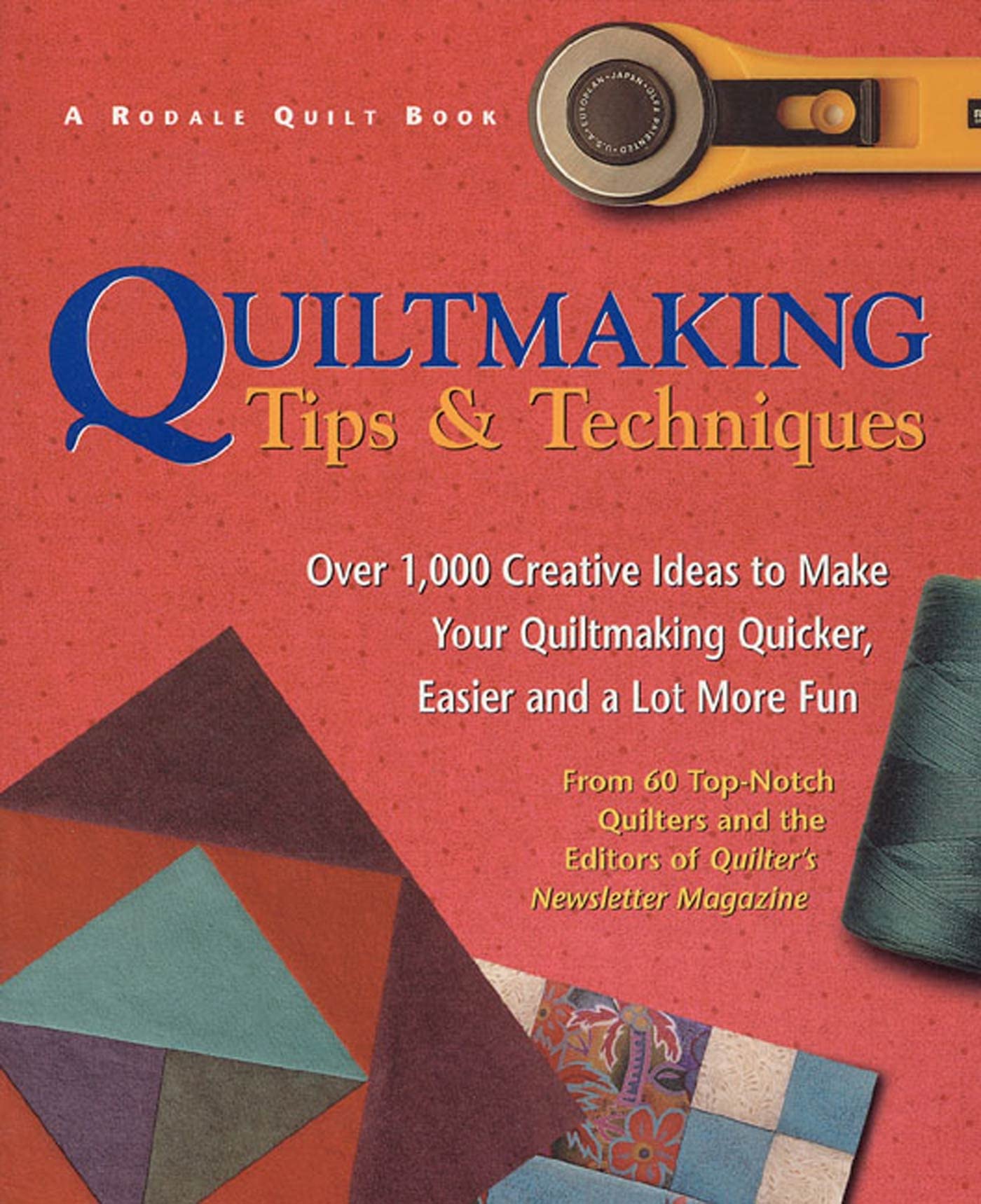 Quiltmaking Tips and Techniques: Over 1,000 Creative Ideas to Make Your Quiltmaking Quicker, Easier and a Lot More Fun (Revised) book cover