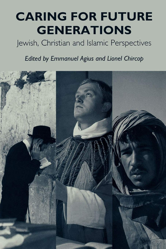 Caring for Future Generations: Jewish, Christian and Islamic Perspectives (Praeger Studies on the 21st Century)