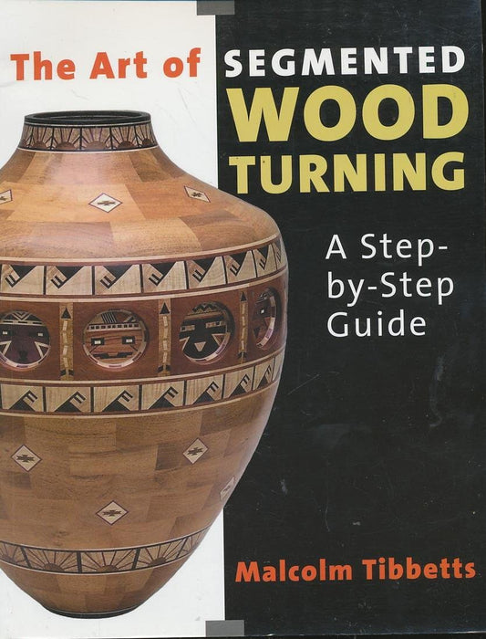 Art of Segmented Wood Turning: A Step-By-Step Guide
