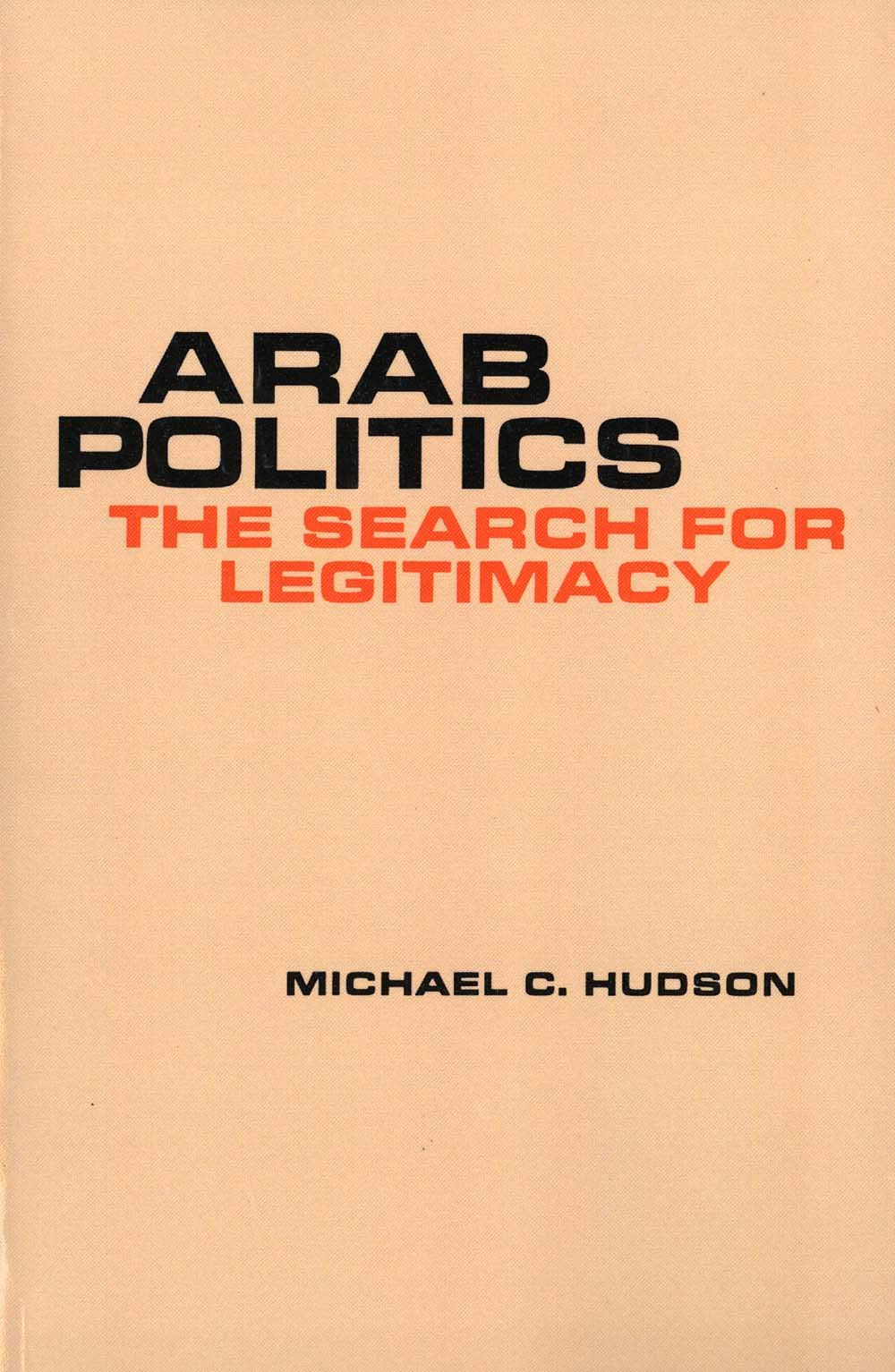 Arab Politics: The Search for Legitimacy (Revised)