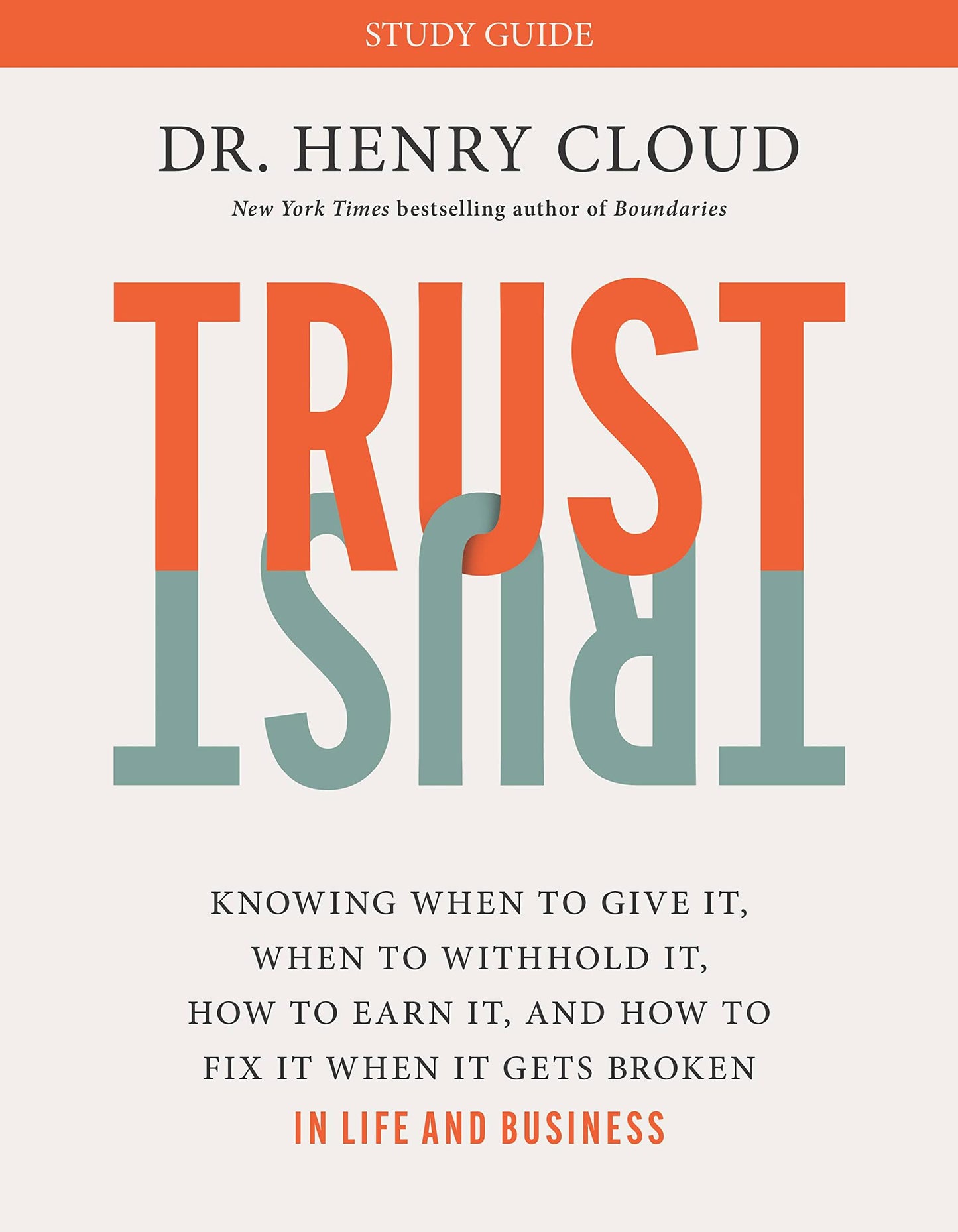 Trust Study Guide: Knowing When to Give It, When to Withhold It, How to Earn It, and How to Fix It When It Gets Broken book cover