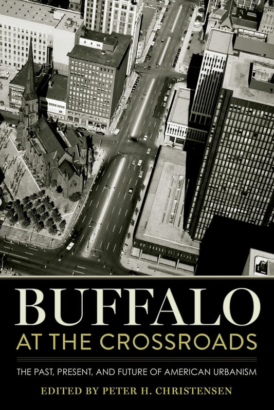 Buffalo at the Crossroads: The Past, Present, and Future of American Urbanism book cover