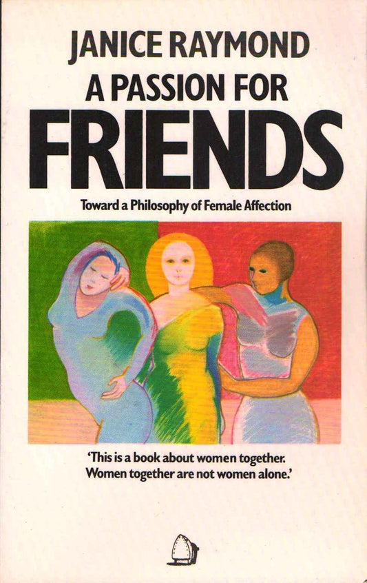 A passion for friends : toward a philosophy of female affection book cover