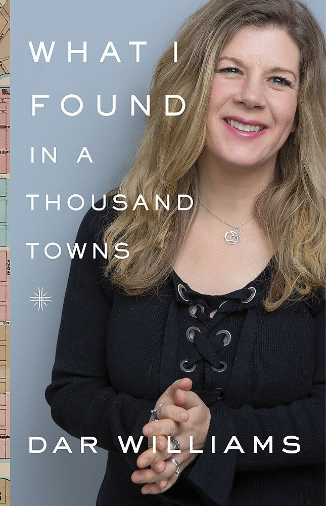 What I Found in a Thousand Towns: A Traveling Musician's Guide to Rebuilding America's Communities-One Coffee Shop, Dog Run, and Open-Mike Night at a