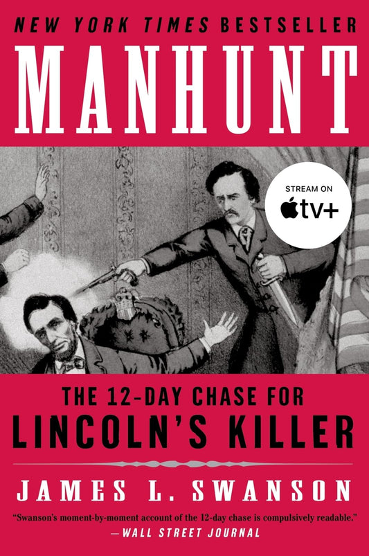 Manhunt: The Twelve-Day Chase for Lincoln's Killer