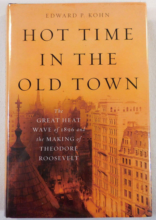 Hot Time in the Old Town: The Great Heat Wave of 1896 and the Making of Theodore Roosevelt book cover
