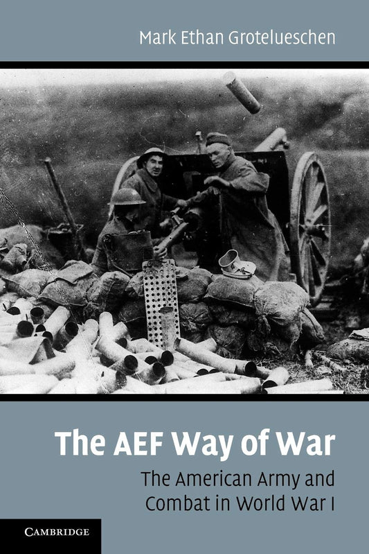 AEF Way of War: The American Army and Combat in World War I book cover