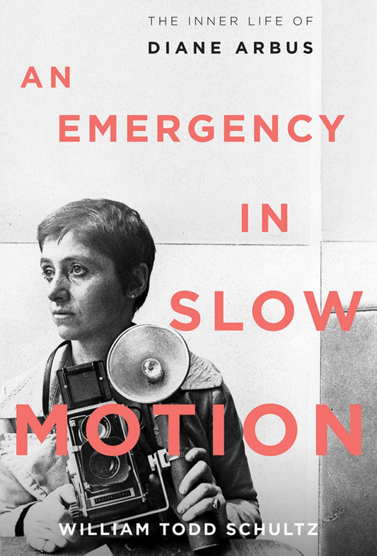 Emergency in Slow Motion: The Inner Life of Diane Arbus