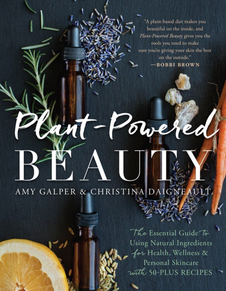 Plant-Powered Beauty: The Essential Guide to Using Natural Ingredients for Health, Wellness, and Personal Skincare (with 50-Plus Recipes) book cover