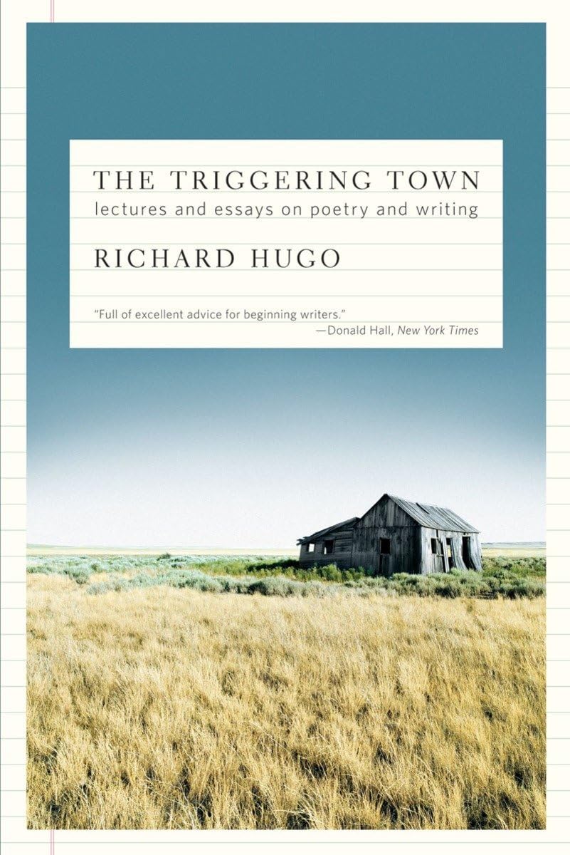 Triggering Town: Lectures and Essays on Poetry and Writing