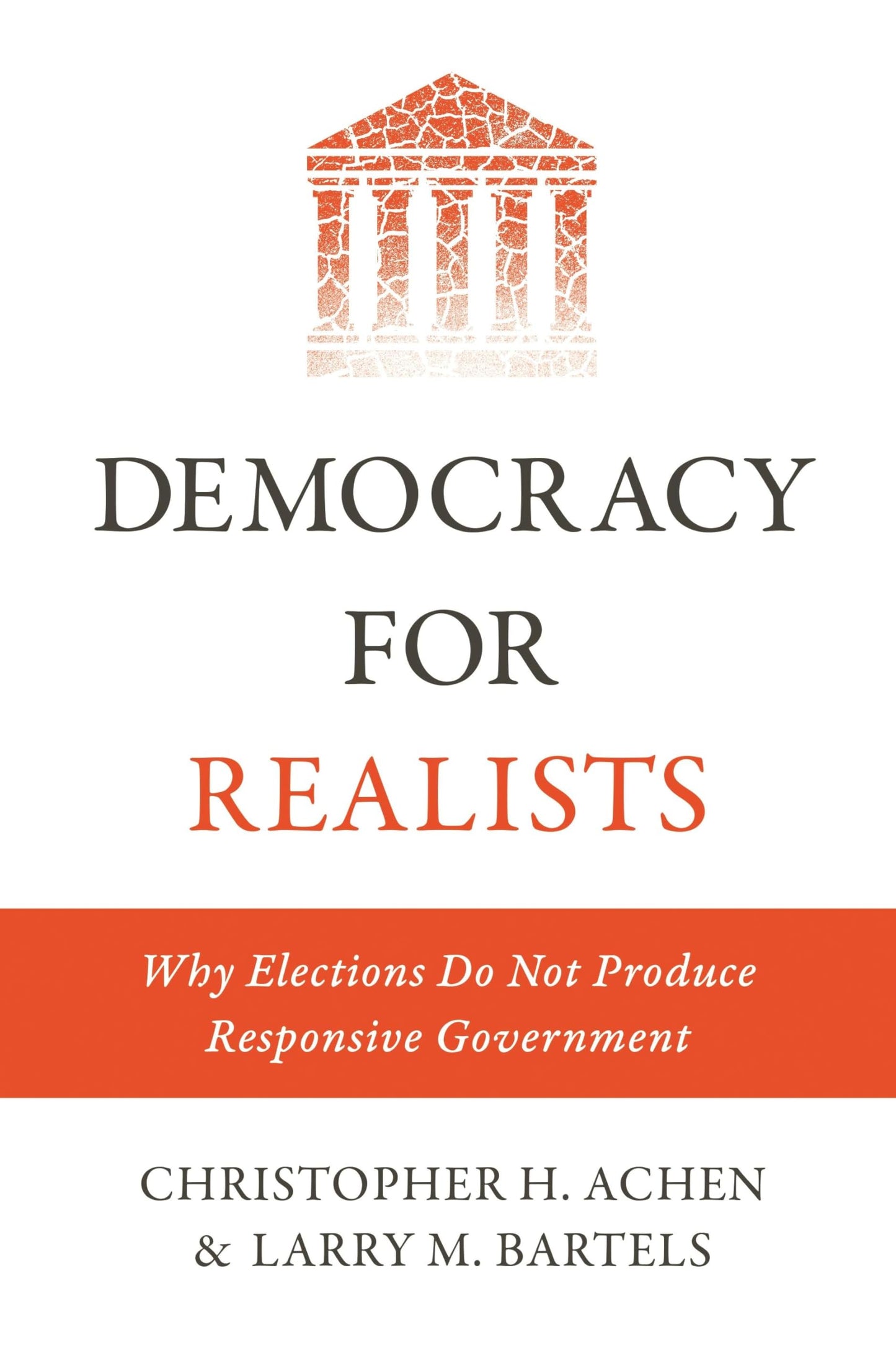 Democracy for Realists: Why Elections Do Not Produce Responsive Government book cover