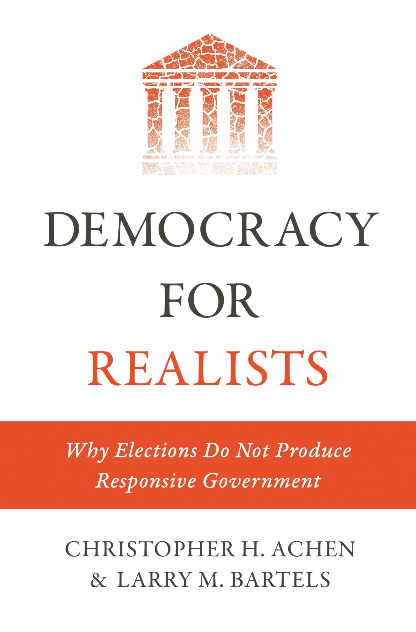 Democracy for Realists: Why Elections Do Not Produce Responsive Government book cover