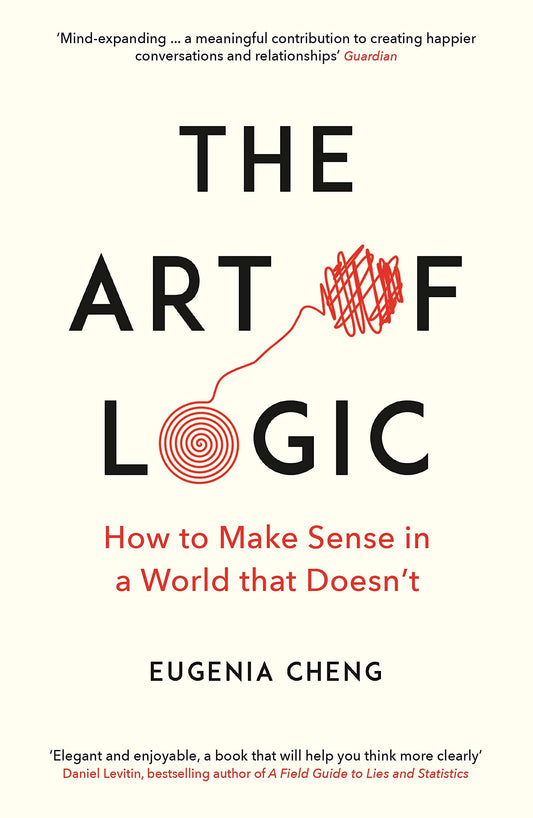 Art of Logic: How to Make Sense in a World That Doesn't book cover