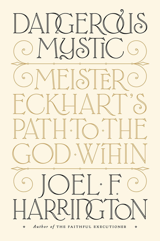 Dangerous Mystic: Meister Eckhart's Path to the God Within book cover