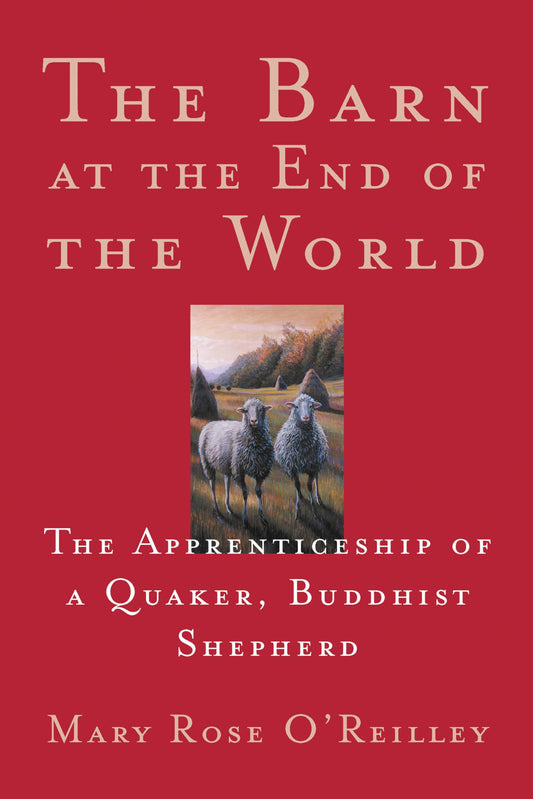 Barn at the End of the World: The Apprenticeship of a Quaker, Buddhist Shepherd book cover