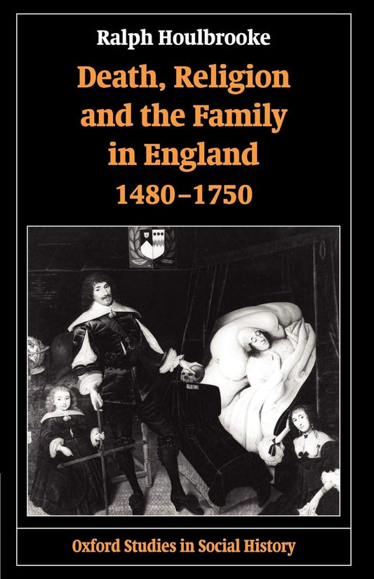 Death, Religion, and the Family in England, 1480-1750 (Revised)