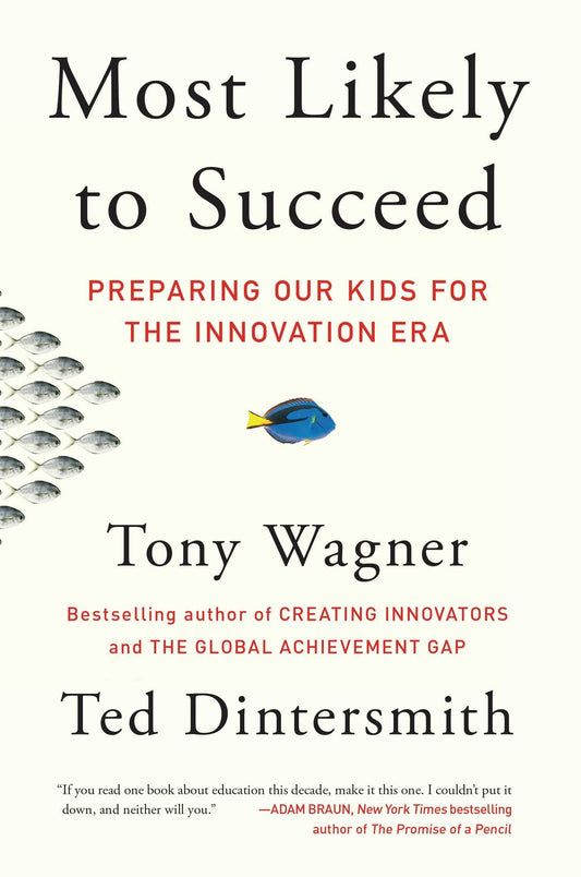 Most Likely to Succeed: Preparing Our Kids for the Innovation Era book cover