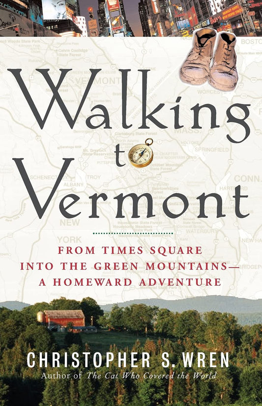 Walking to Vermont: From Times Square Into the Green Mountains -- A Homeward Adventure book cover