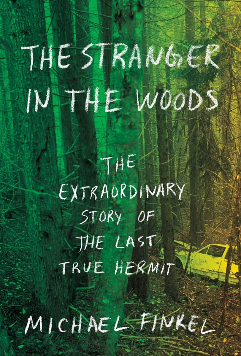 Stranger in the Woods: The Extraordinary Story of the Last True Hermit