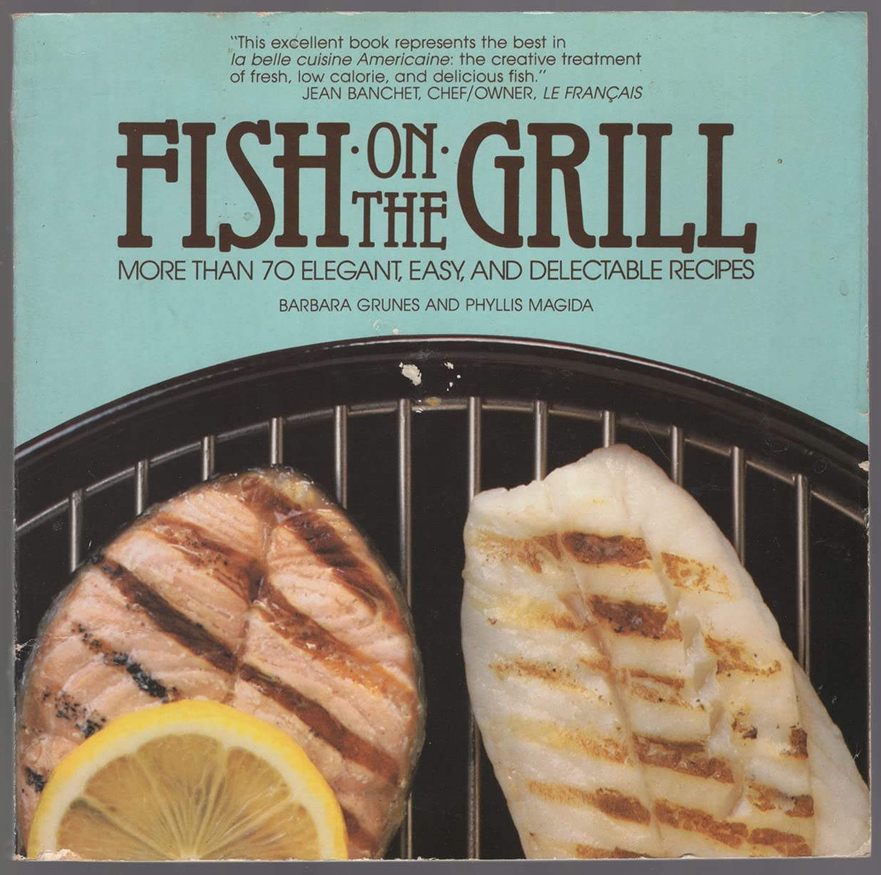 Fish on the Grill: More Than 70 Elegant, Easy, and Delectable Recipes book cover