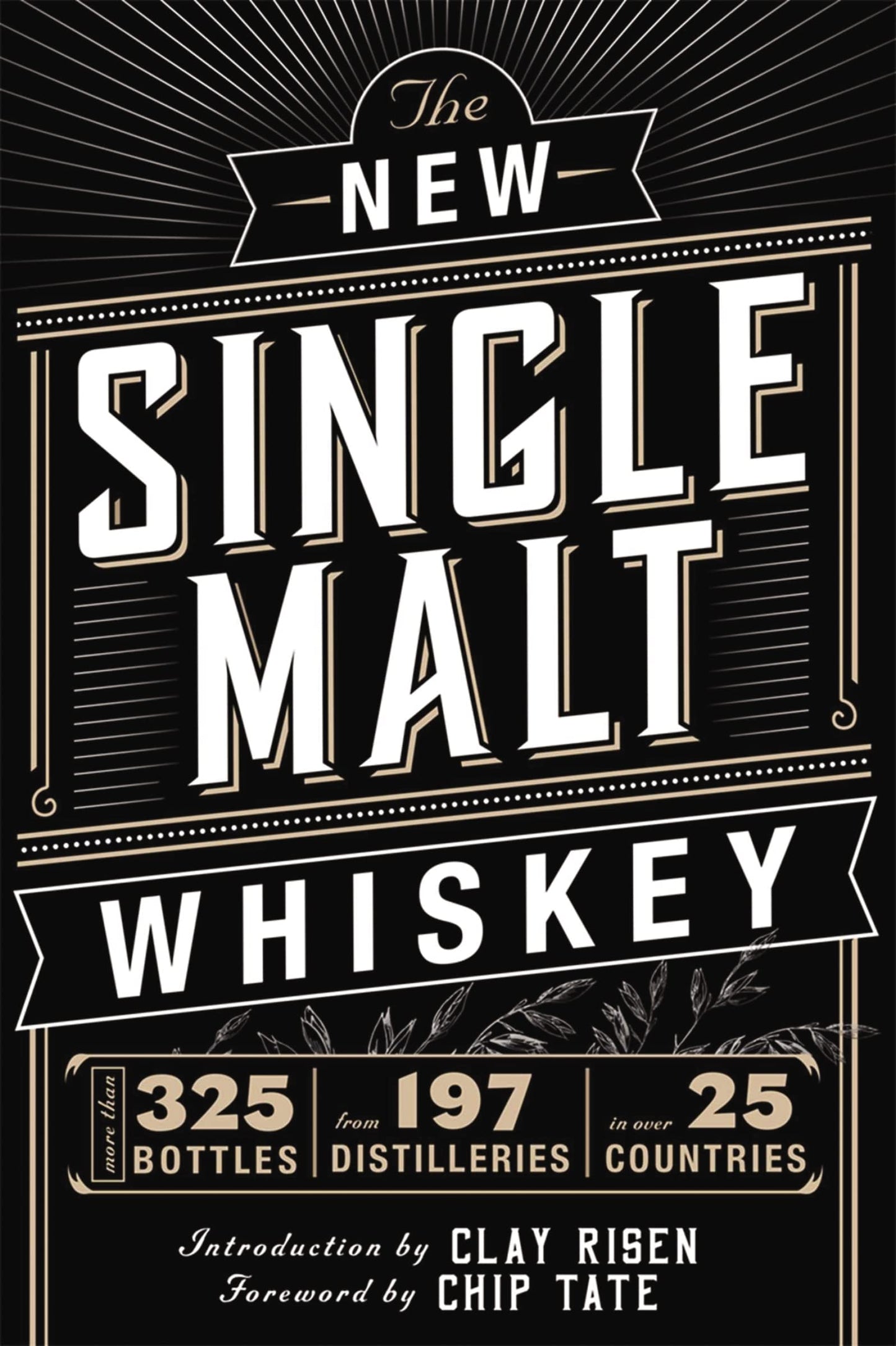New Single Malt Whiskey: More Than 325 Bottles, from 197 Distilleries, in More Than 25 Countries