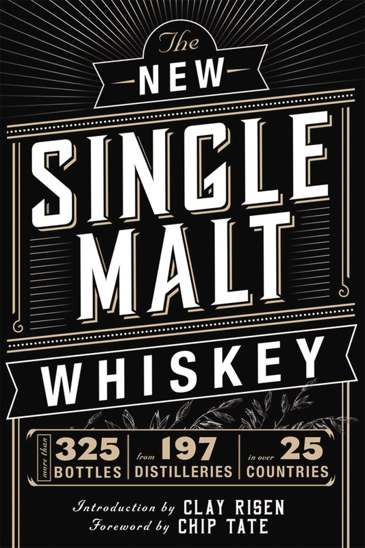 New Single Malt Whiskey: More Than 325 Bottles, from 197 Distilleries, in More Than 25 Countries