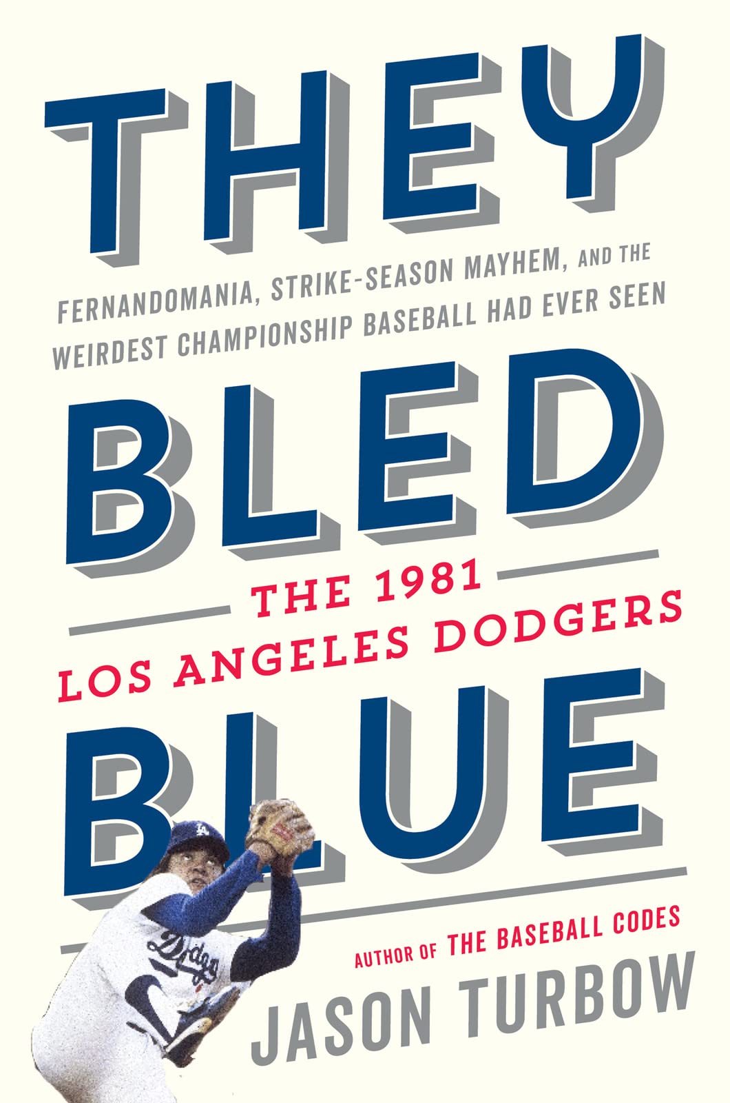 They Bled Blue: Fernandomania, Strike-Season Mayhem, and the Weirdest Championship Baseball Had Ever Seen: The 1981 Los Angeles Dodger book cover