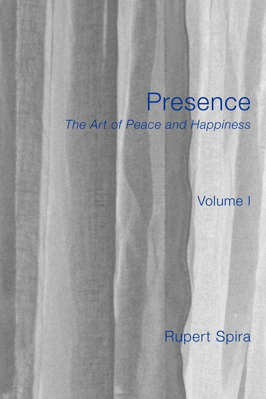 Presence, Volume 1: The Art of Peace and Happiness