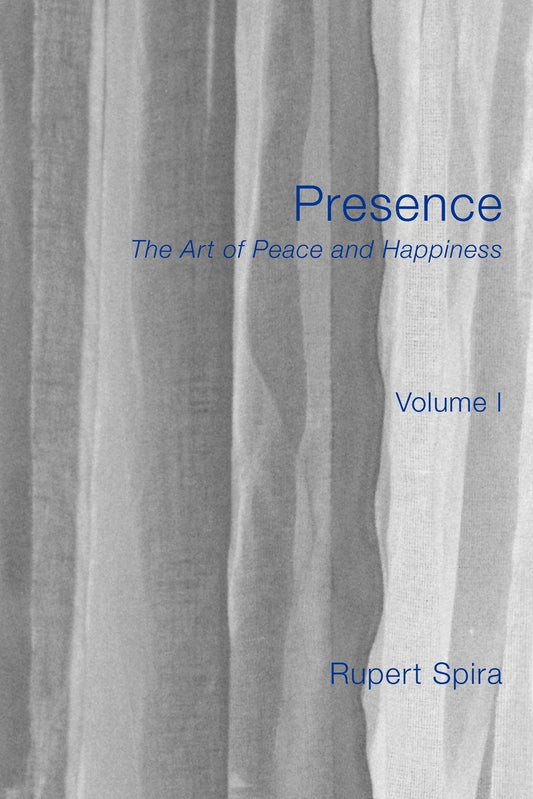 Presence, Volume 1: The Art of Peace and Happiness