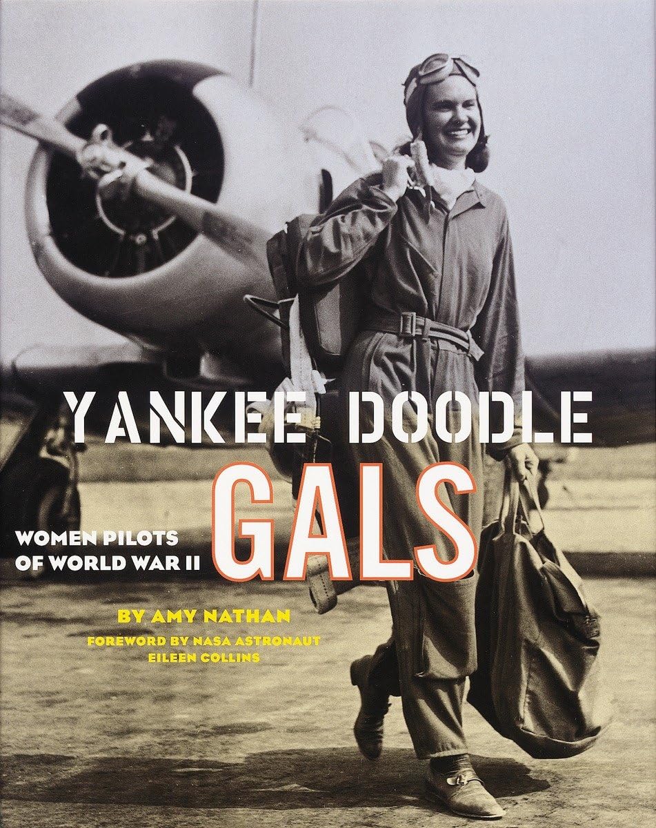 Yankee Doodle Gals: Women Pilots of World War II