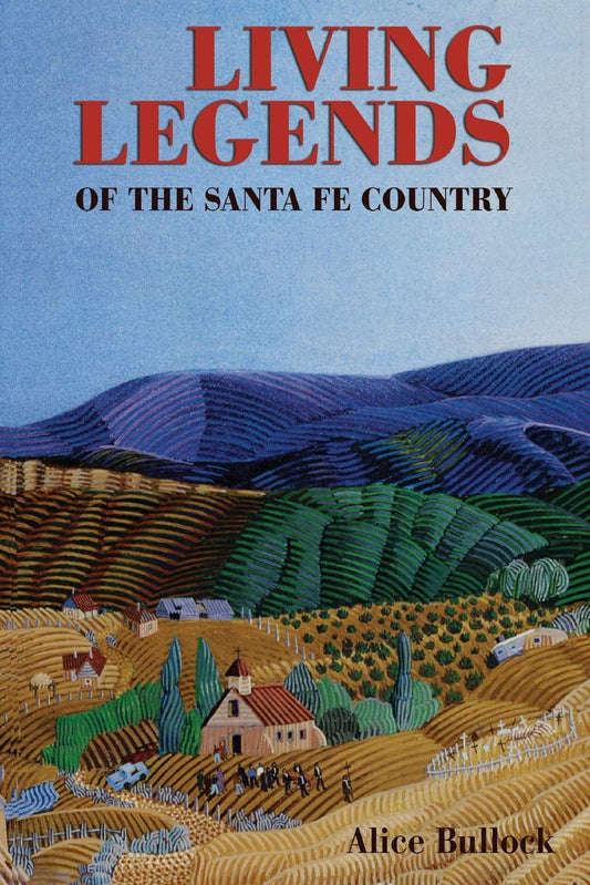 Living Legends of the Santa Fe Country (REV and Enlarged) book cover