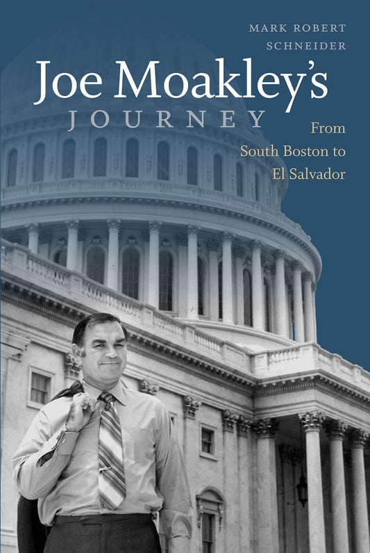 Joe Moakley's Journey: From South Boston to El Salvador book cover