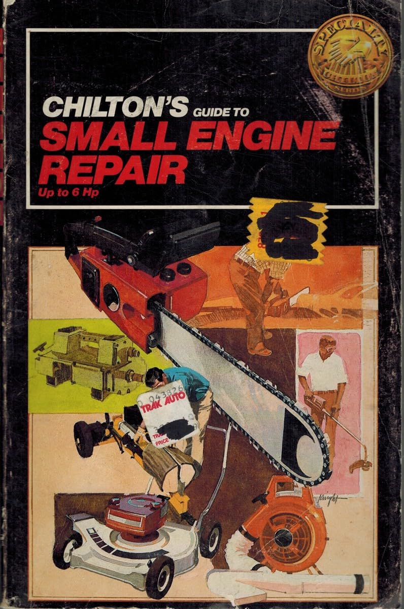 Chilton's Guide to Small Engine Repair Up to 6 HP