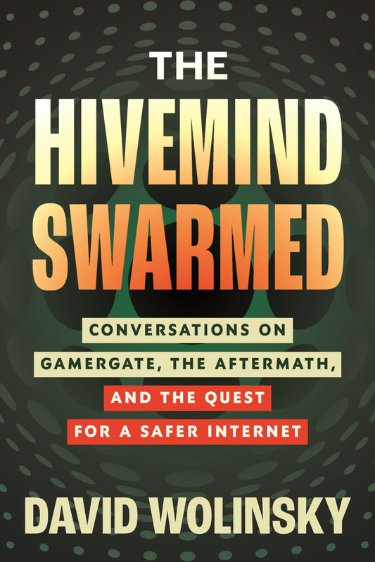 Hivemind Swarmed: Conversations on Gamergate, the Aftermath, and the Quest for a Safer Internet book cover
