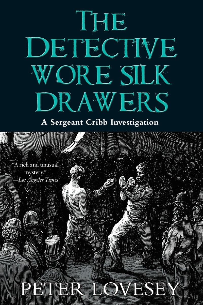 The Detective Wore Silk Drawers (A Sergeant Cribb Investigation)