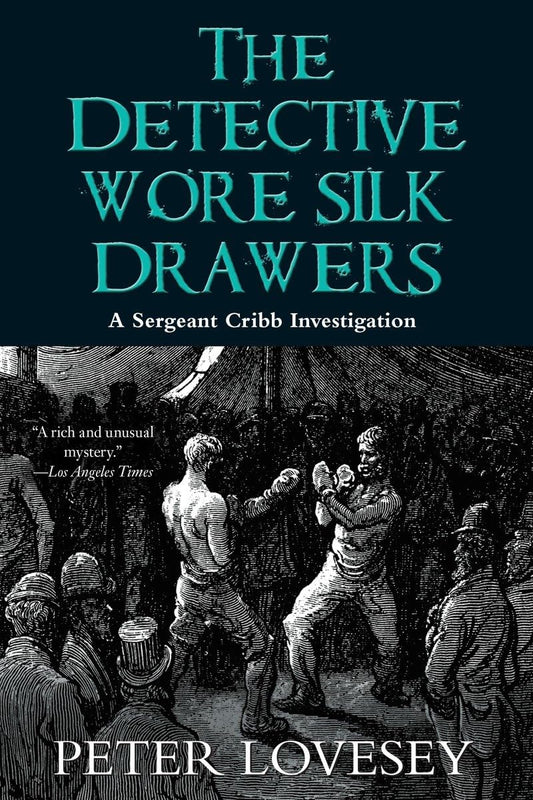 The Detective Wore Silk Drawers (A Sergeant Cribb Investigation)