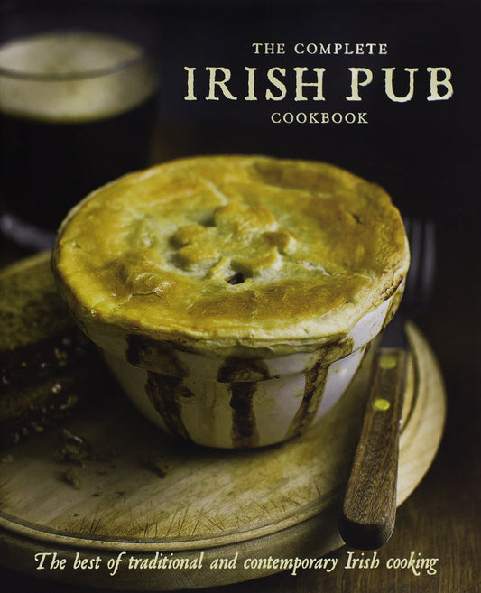 Complete Irish Pub Cookbook: The Best of Traditional and Contemporary Irish Cooking book cover