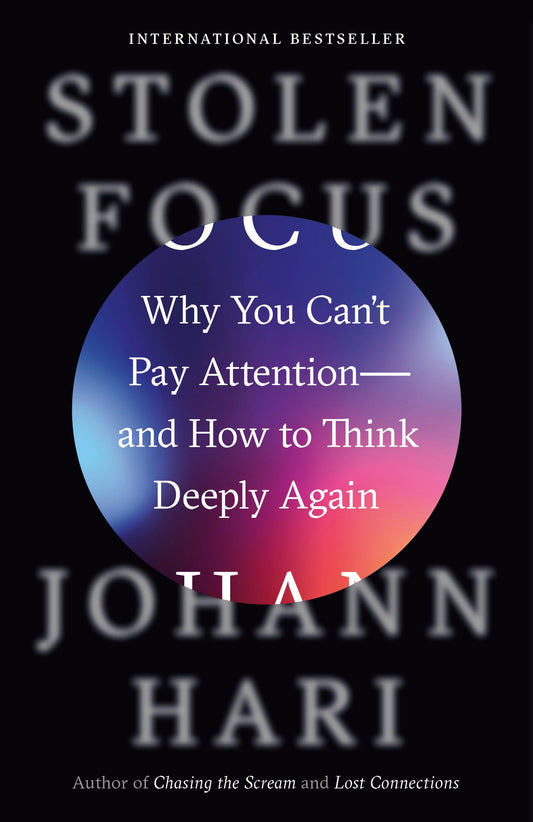 Stolen Focus: Why You Can't Pay Attention--And How to Think Deeply Again book cover