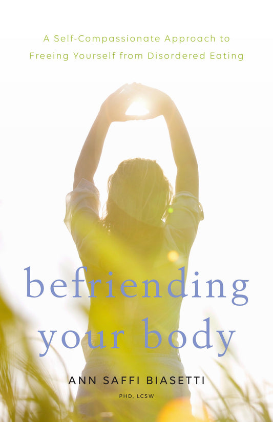 Befriending Your Body: A Self-Compassionate Approach to Freeing Yourself from Disordered Eating book cover