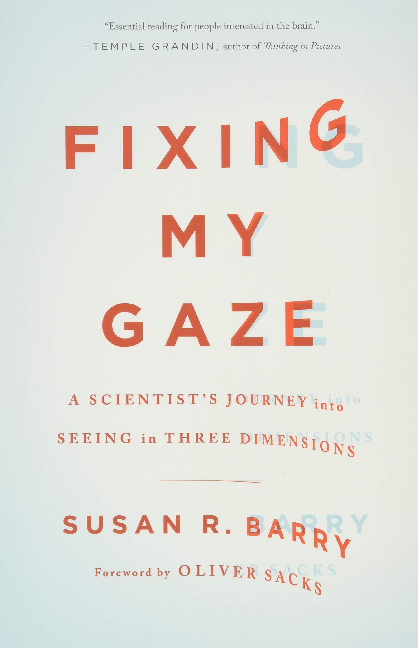 Fixing My Gaze: A Scientist's Journey Into Seeing in Three Dimensions