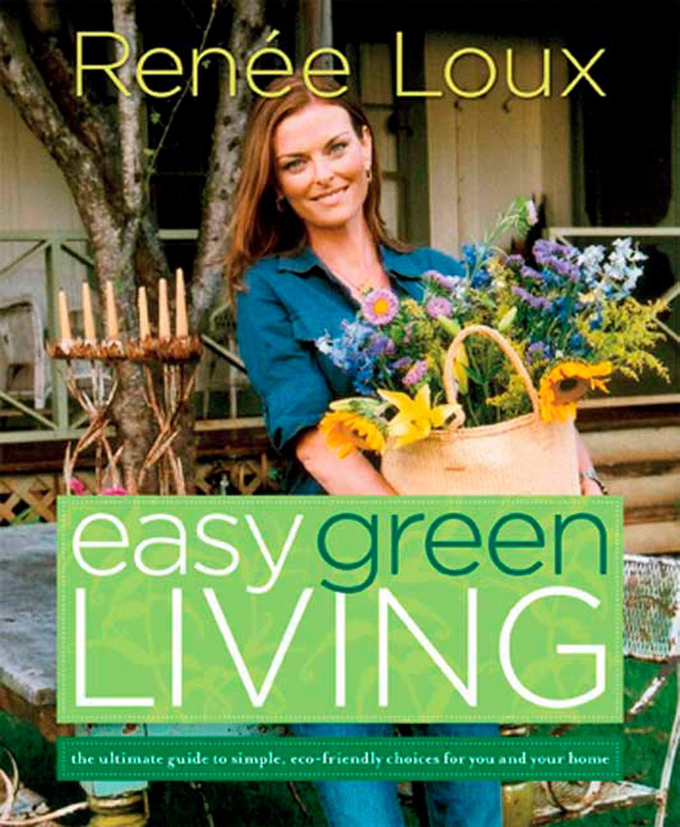 Easy Green Living: The Ultimate Guide to Simple, Eco-Friendly Choices for You and Your Home book cover