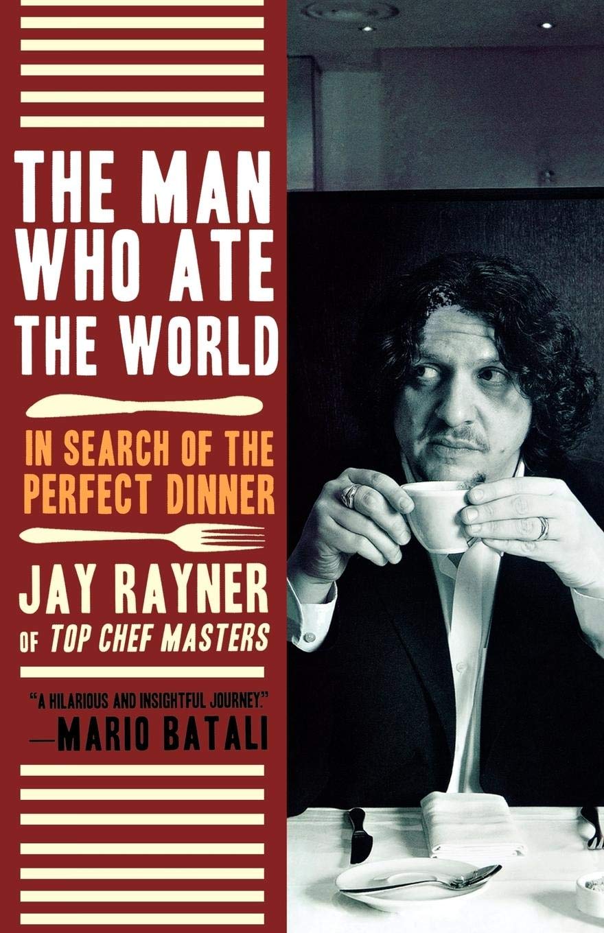 Man Who Ate the World: In Search of the Perfect Dinner