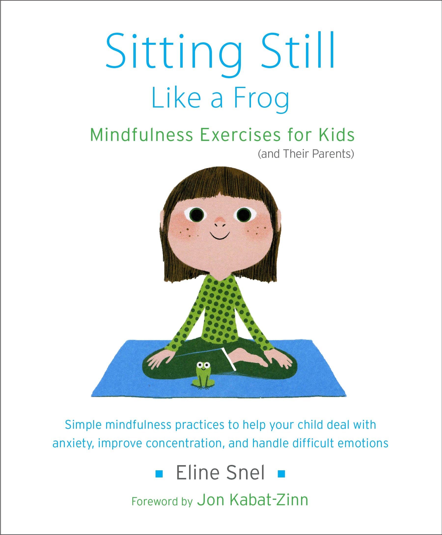 Sitting Still Like a Frog: Mindfulness Exercises for Kids (and Their Parents) book cover