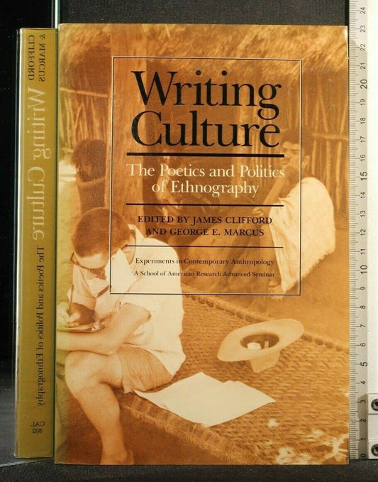 Writing Culture: The Poetics and Politics of Ethnography